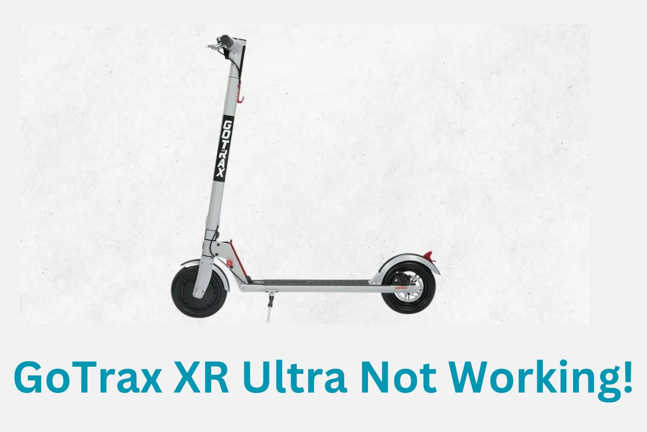 GoTrax XR Ultra Not Working