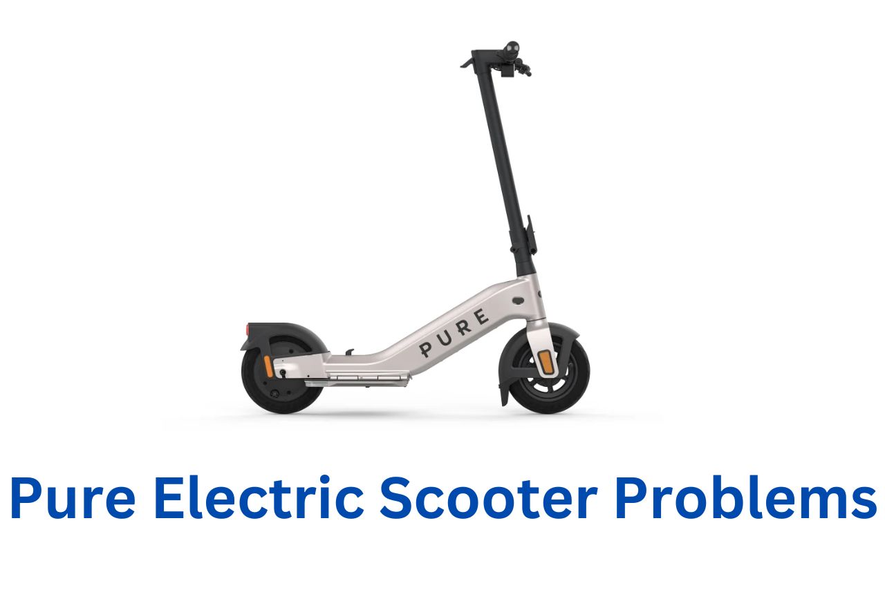 Pure Electric Scooter Problems