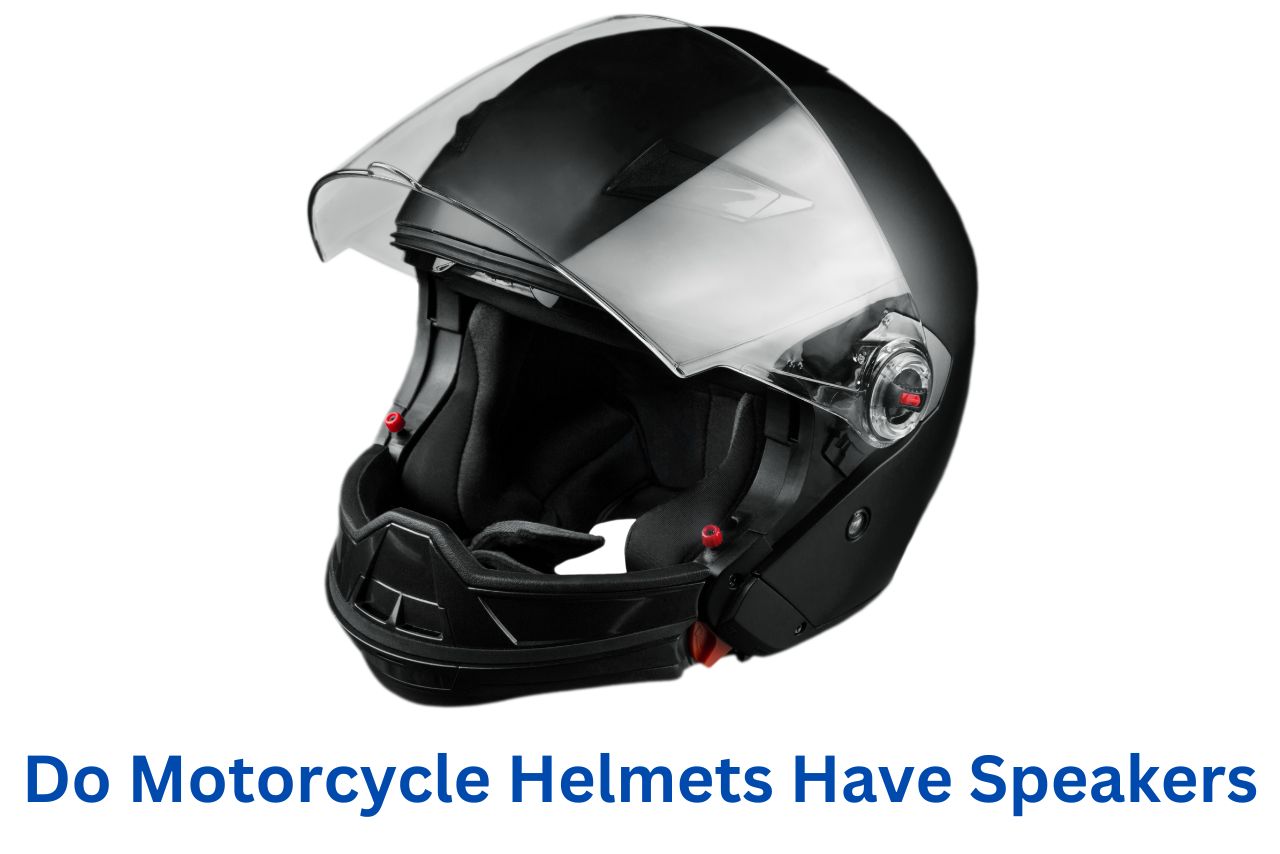 Do Motorcycle Helmets Have Speakers